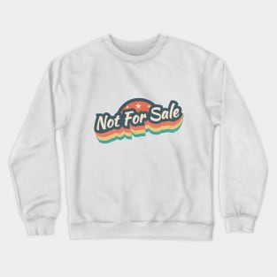 Not for sale. Crewneck Sweatshirt